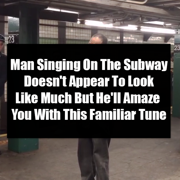 Man Singing On The Subway Doesn't Appear To Look Like Much But He'll Amaze You With This Familiar Tune