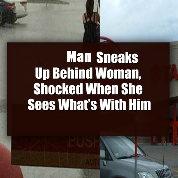 Man Sneaks Up Behind Woman, Shocked When She Sees What’s With Him