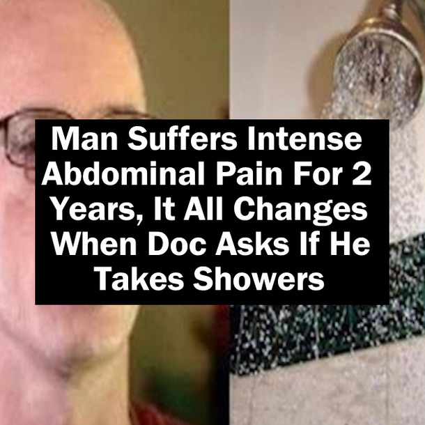 Man Suffers Intense Abdominal Pain For 2 Years, It All Changes When Doc Asks If He Takes Showers