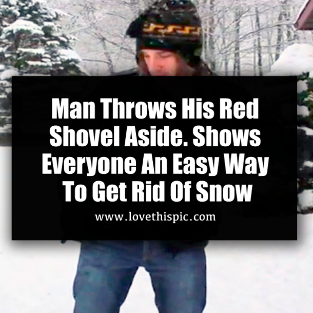 Man Throws His Red Shovel Aside. Shows Everyone An Easy Way To Get Rid Of Snow