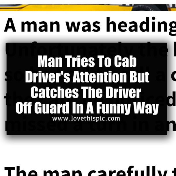 Man Tries To Cab Driver's Attention But Catches The Driver Off Guard In A Funny Way