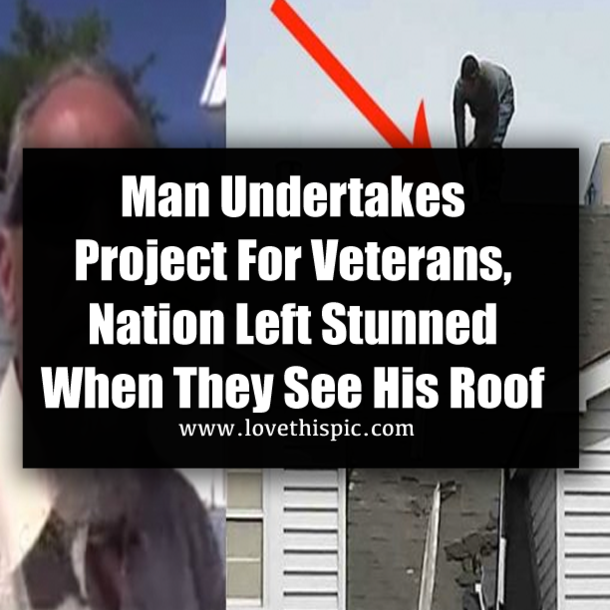 Man Undertakes Project For Veterans, Nation Left Stunned When They See His Roof