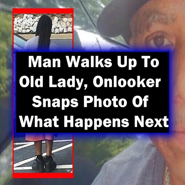 Man Walks Up To Old Lady, Onlooker Snaps Photo Of What Happens Next