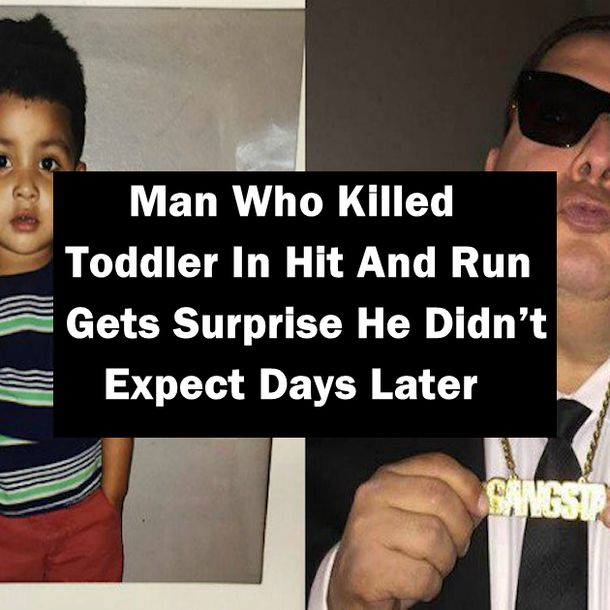 Man Who Killed Toddler In Hit And Run Gets Surprise He Didn’t Expect Days Later