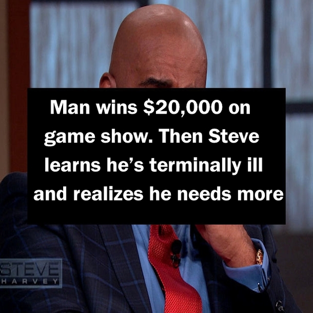 Man wins $20,000 on game show. Then Steve learns he’s terminally ill and realizes he needs more