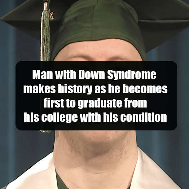 Man with Down Syndrome makes history as he becomes first to graduate from his college with his condition