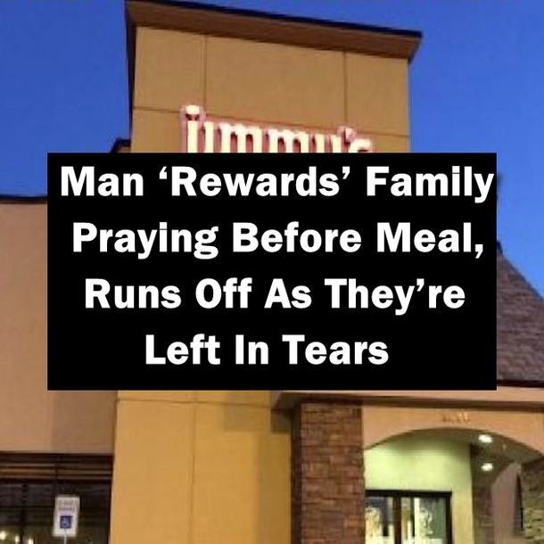 Man ‘Rewards’ Family Praying Before Meal, Runs Off As They’re Left In Tears