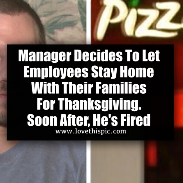 Manager Decides To Let Employees Stay Home With Their Families For Thanksgiving. Soon After, He's Fired