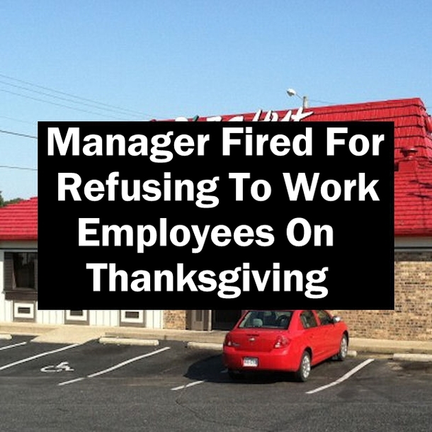 Manager Fired For Refusing To Work Employees On   Thanksgiving