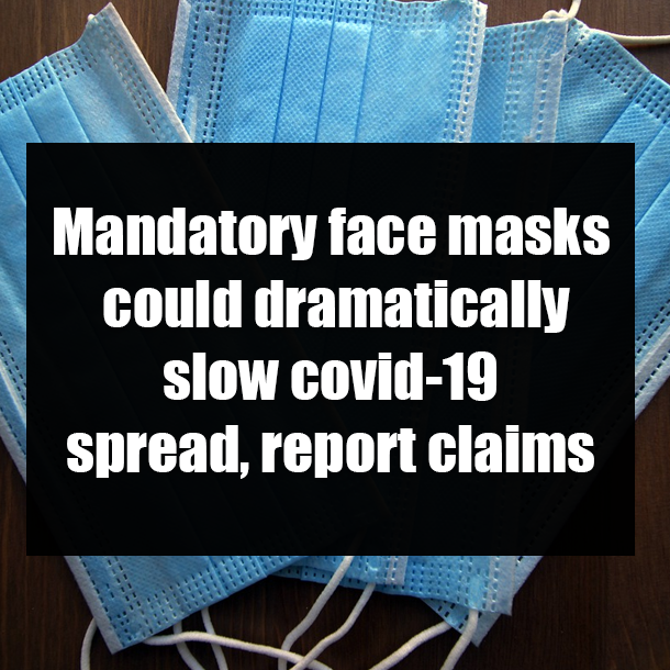 Mandatory face masks could dramatically slow covid-19 spread, report claims