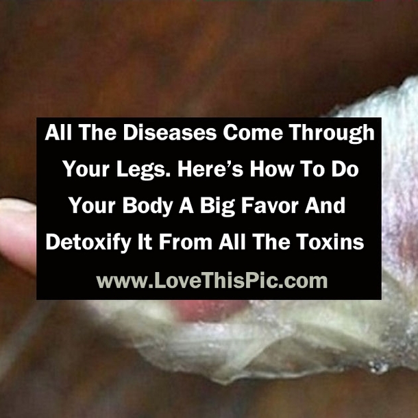Many Diseases Come Through Your Feet. Here’s How To Do Your Body A Big Favor And Detoxify It From Toxins