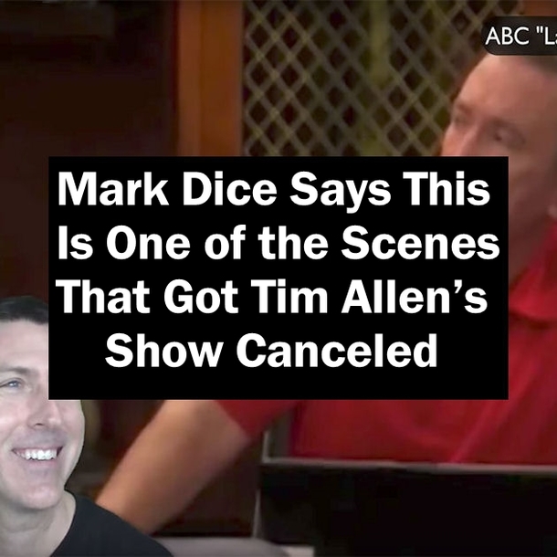 Mark Dice Says This Is One of the Scenes That Got Tim Allen’s Show Canceled