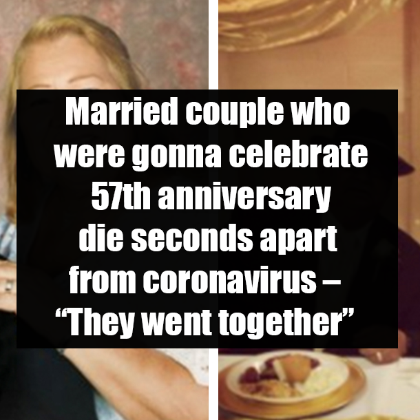 Married couple who were gonna celebrate 57th anniversary die seconds apart from coronavirus – “They went together”