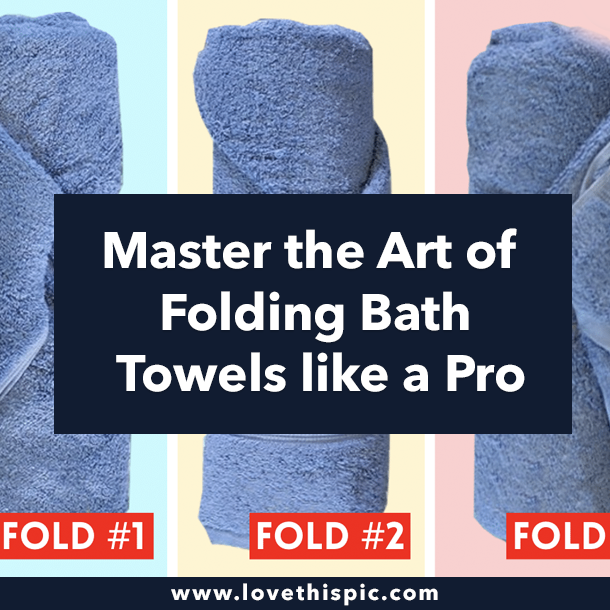 Master the Art of Folding Bath Towels like a Pro