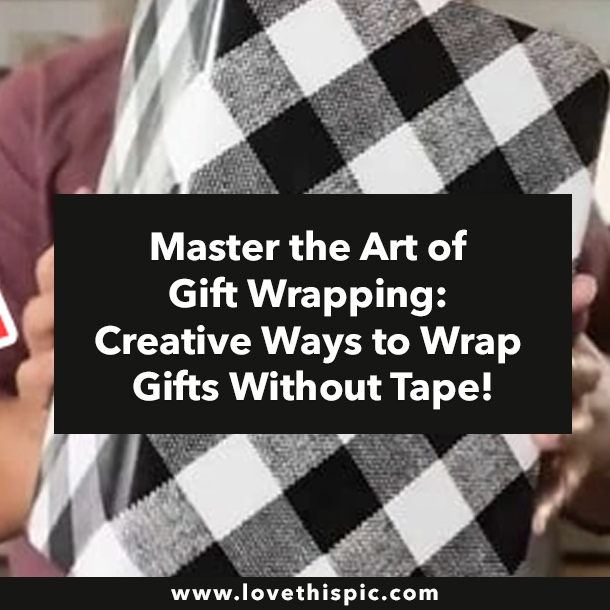 Master the Art of Gift Wrapping: Creative Ways to Wrap Gifts Without Tape!