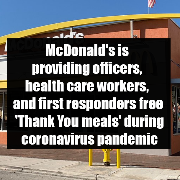 McDonald's is providing officers, health care workers, and first responders free 'Thank You meals' during coronavirus pandemic