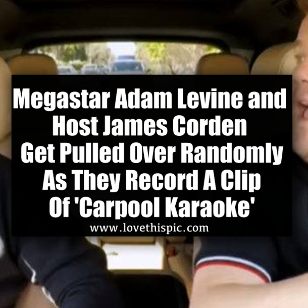 Megastar Adam Levine and Host James Corden Get Pulled Over Randomly As They Record A Clip Of 'Carpool Karaoke'