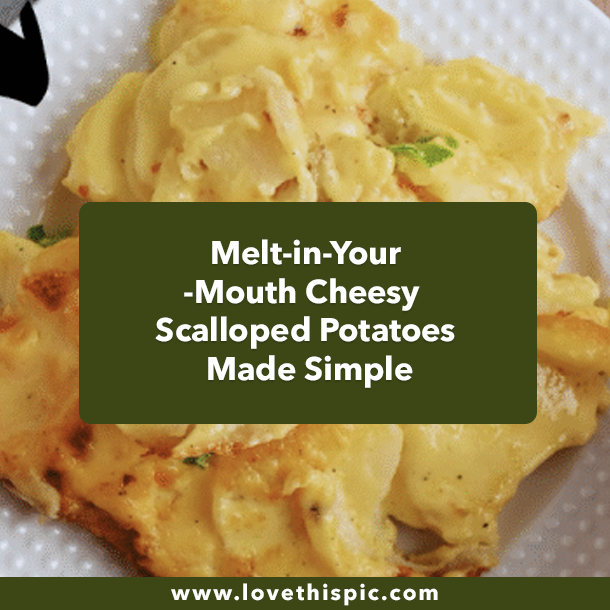 Melt-in-Your-Mouth Cheesy Scalloped Potatoes Made Simple