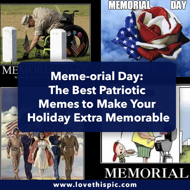 Meme-orial Day: The Best Patriotic Memes to Make Your Holiday Extra Memorable