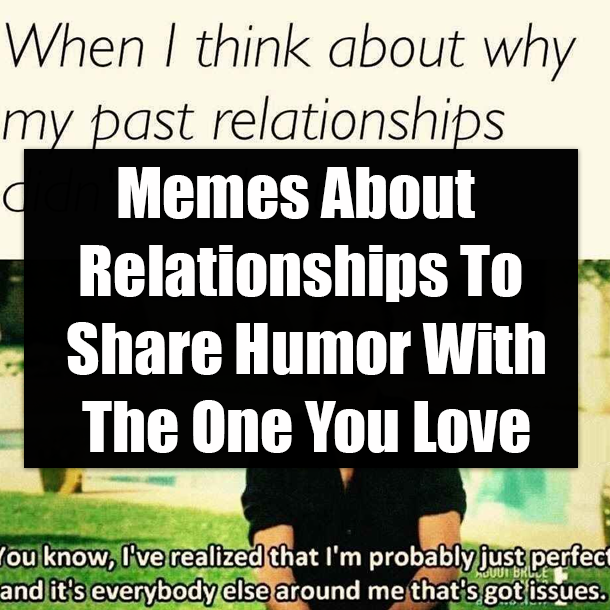 Memes About Relationships To Share Humor With The One You Love