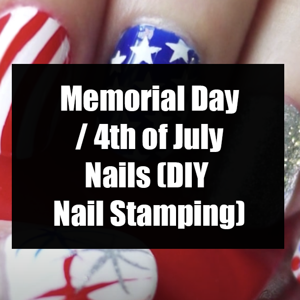 Memorial Day / 4th of July Nails (DIY Nail Stamping)