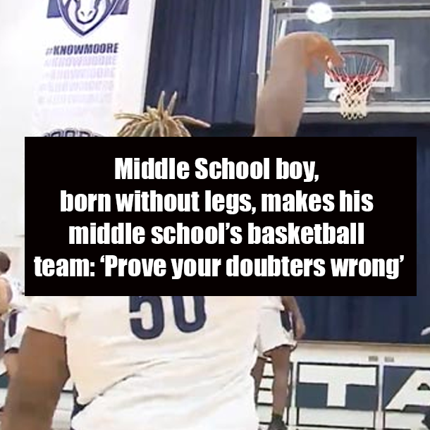 Middle School boy, born without legs, makes his middle school’s basketball team: ‘Prove your doubters wrong’