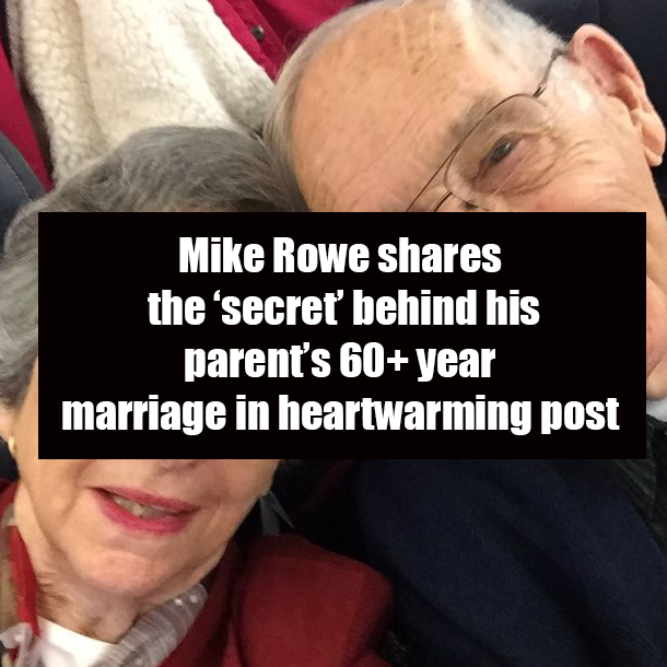 Mike Rowe shares the ‘secret’ behind his parent’s 60+ year marriage in heartwarming post