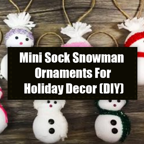 Mini Sock Snowman Ornaments For Holiday Decor (DIY)