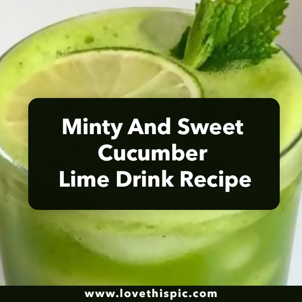 Minty And Sweet Cucumber Lime Drink Recipe