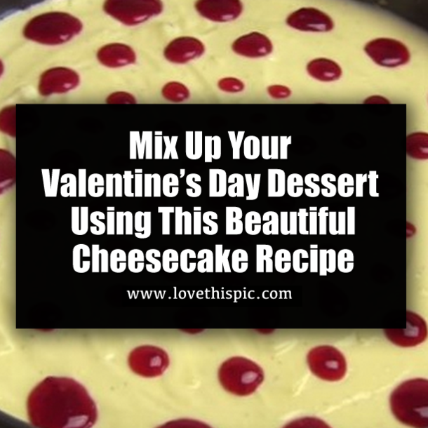 Mix Up Your Valentine’s Day Dessert Using This Beautiful Cheesecake Recipe