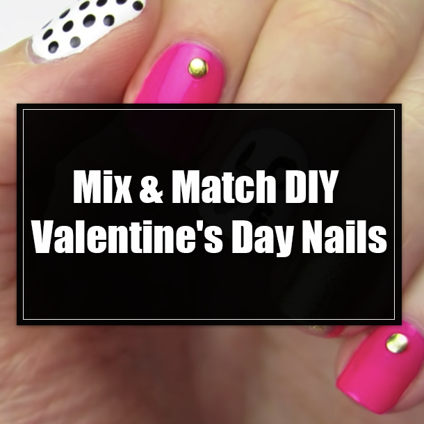 Mix & Match DIY Valentine's Day Nails