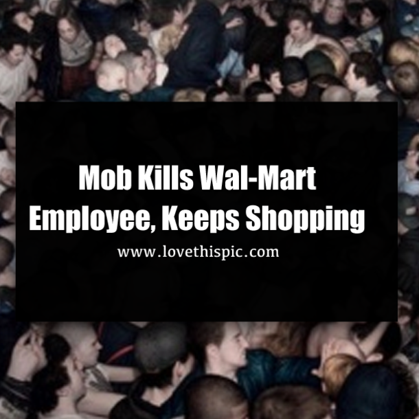 Mob Kills Wal-Mart Employee, Keeps Shopping
