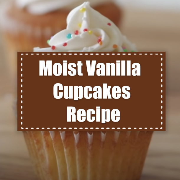 Moist Vanilla Cupcakes Recipe