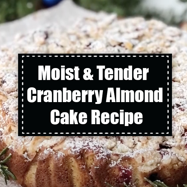 Moist & Tender Cranberry Almond Cake Recipe