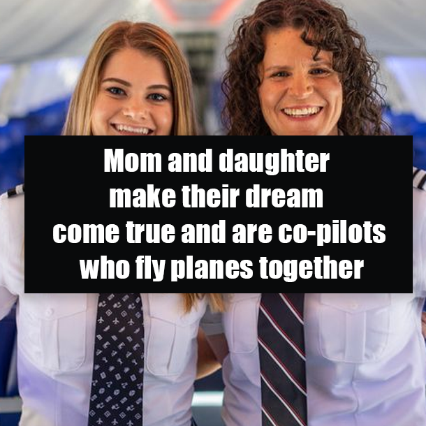 Mom and daughter make their dream come true and are co-pilots who fly planes together