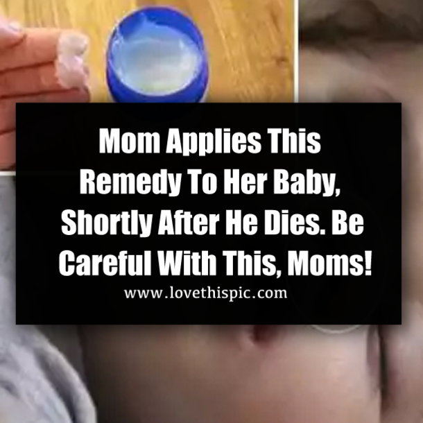 Mom Applies This Remedy To Her Baby, Shortly After He Dies. Be Careful With This, Moms!