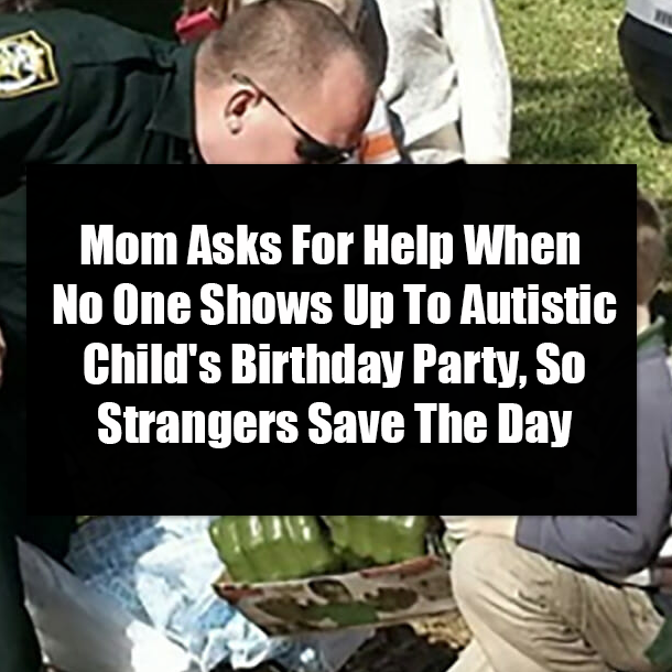 Mom Asks For Help When No One Shows Up To Autistic Child's Birthday Party, So Strangers Save The Day