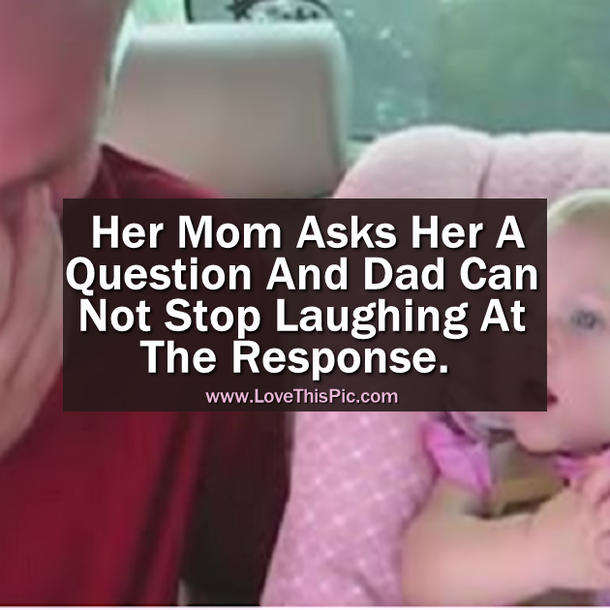 Mom Asks Her Baby Daughter A Question And Her Dad Cannot Stop Laughing At The Response.