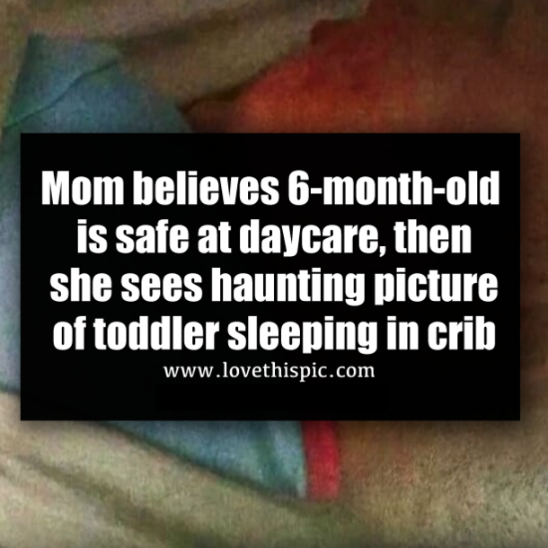 Mom believes 6-month-old is safe at daycare, then she sees haunting picture of toddler sleeping in crib