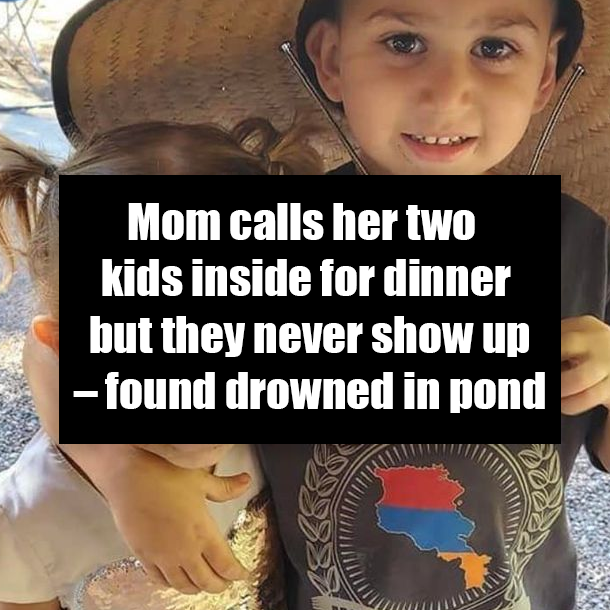 Mom calls her two kids inside for dinner but they never show up – found drowned in pond