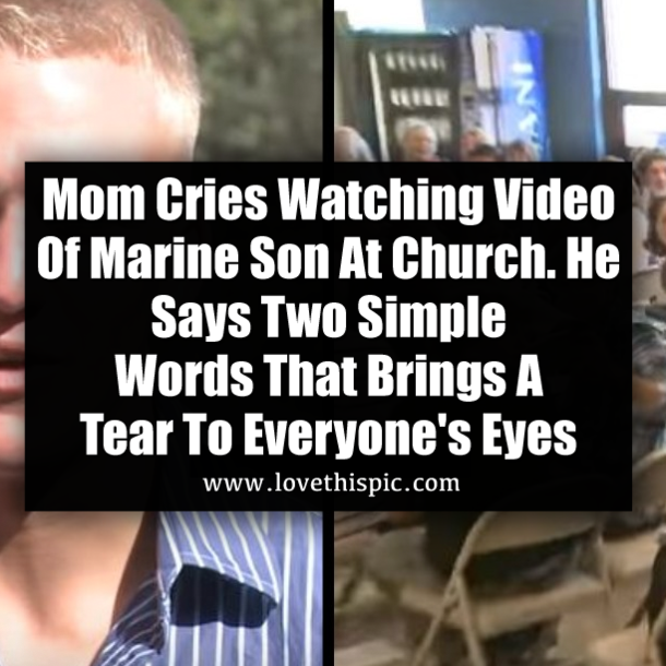 Mom Cries Watching Video Of Marine Son At Church. He Says Two Simple Words That Brings A Tear To Everyone's Eyes