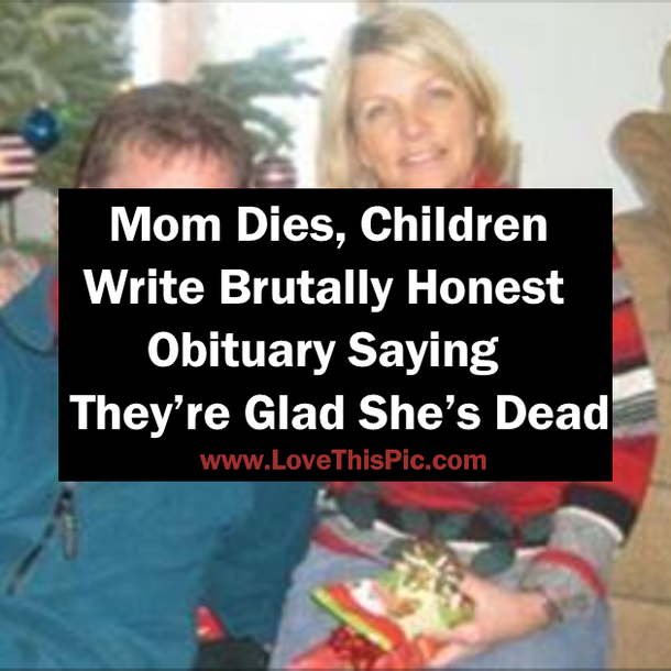 Mom Dies, Children Write Brutally Honest Obituary Saying They’re Glad She’s Dead