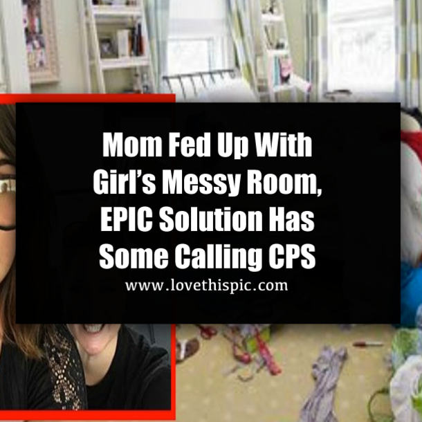 Mom Fed Up With Girl’s Messy Room, EPIC Solution Has Some Calling CPS