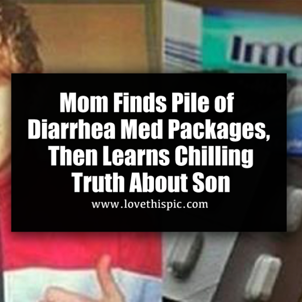 Mom Finds Pile of Diarrhea Med Packages, Then Learns Chilling Truth About Son