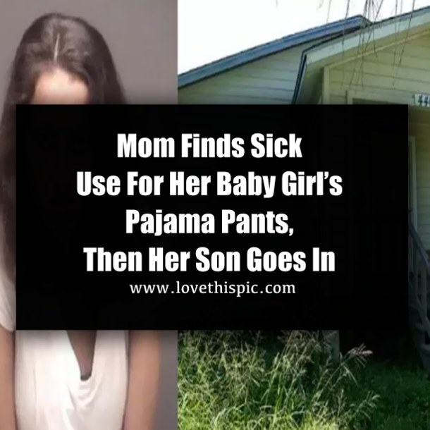 Mom Finds Sick Use For Her Baby Girl’s Pajama Pants, Then Her Son Goes In