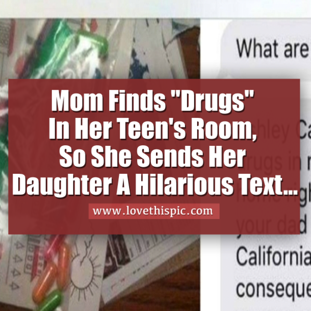Mom Finds "Drugs" In Her Teen's Room, So She Sends Her Daughter A Hilarious Text...