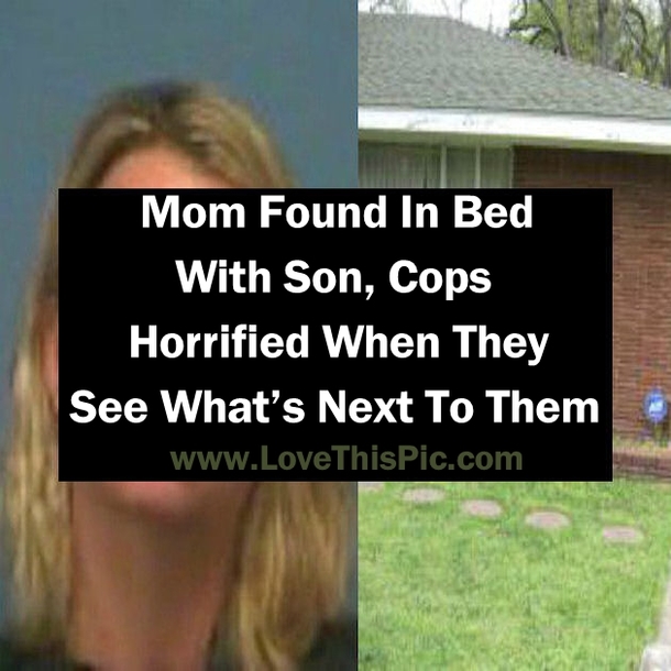 Mom Found In Bed With Son, Cops Horrified When They See What’s Next To Them