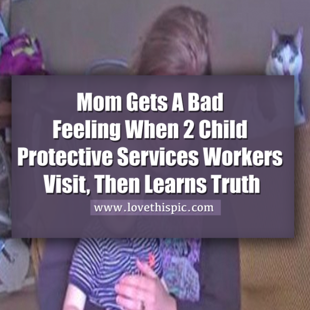 Mom Gets A Bad Feeling When 2 Child Protective Services Workers Visit, Then Learns Truth