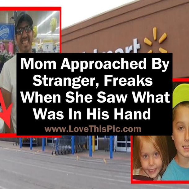 Mom Is Approached By A Stranger, Freaks When She Saw What Was In His Hand