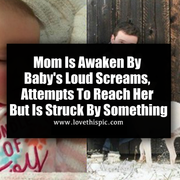 Mom Is Awaken By Baby's Loud Screams, Attempts To Reach Her But Is Struck By Something